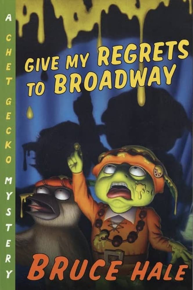 Give my regrets to Broadway  : from the tattered casebook of Chet Gecko, private eye