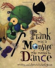 Frank Was A Monster Who Wanted To Dance
