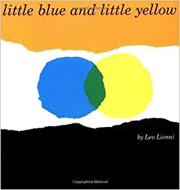 Little blue and little yellow  : a story for Pippo and Ann and other children