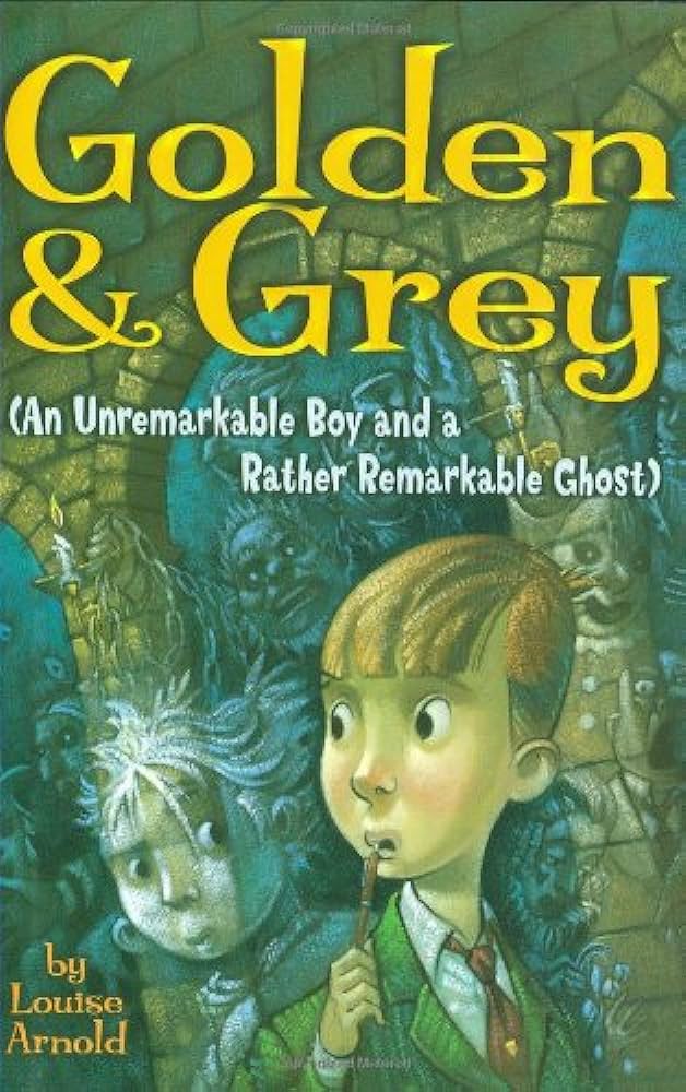 Golden & Grey  : an unremarkable boy and a rather remarkable ghost