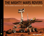 The mighty Mars rovers : the incredible adventures of Spirit and Opportunity