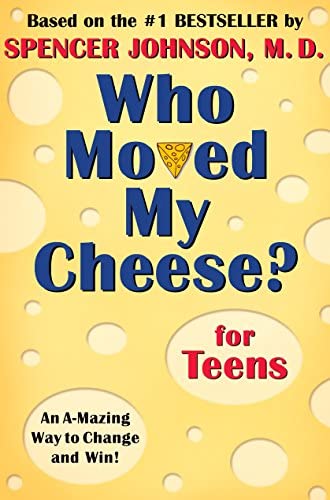 Who moved my cheese? for teens : an a-mazing way to change and win!