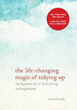 The life-changing magic of tidying up : the Japanese art of decluttering and organizing