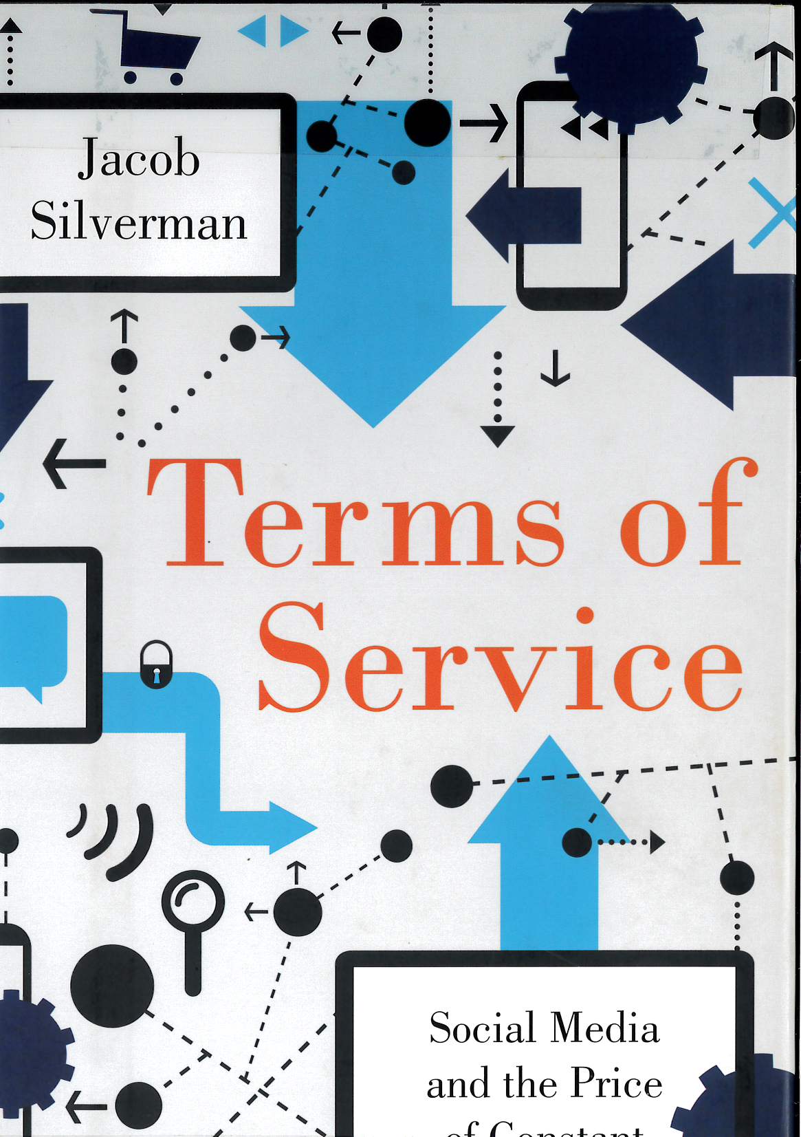 Terms of service : social media and the price of constant connection