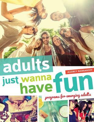 Adults just wanna have fun : programs for emerging adults