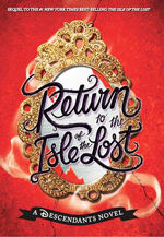 Return to the Isle of the Lost : a Descendants novel