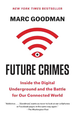 Future crimes : inside the digital underground and the battle for our connected world