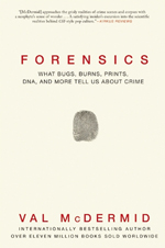 Forensics : what bugs, burns, prints, DNA, and more tell us about crime