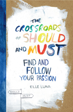 The crossroads of should and must : find and follow your passion