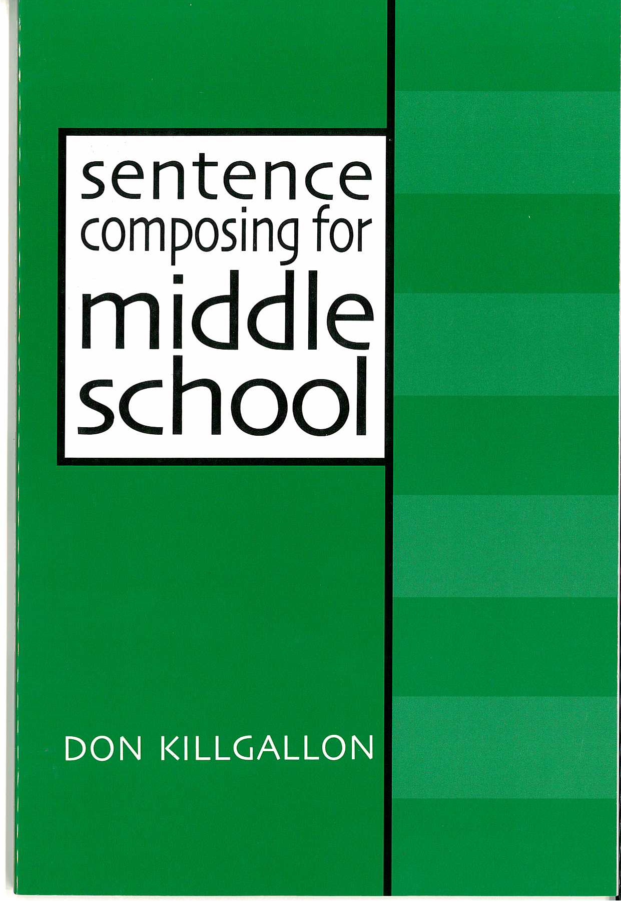 Sentence composing for middle school : a worktext on sentence variety and maturity