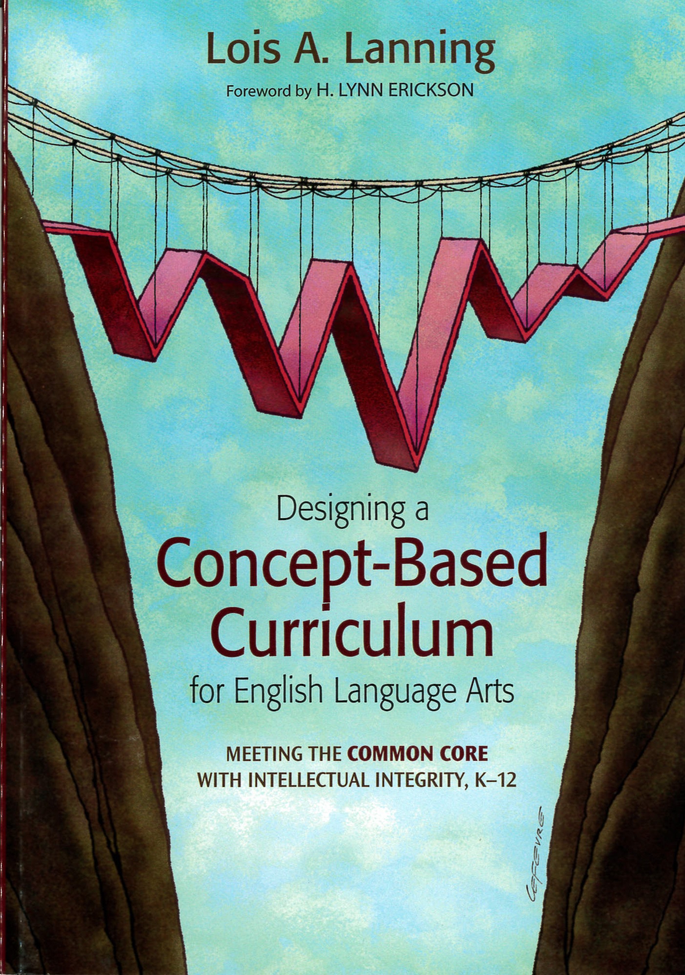 Designing a concept-based curriculum for English language arts : meeting the common core with intellectual integrity, K-12