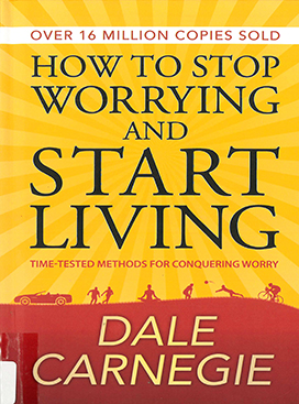 How to stop worrying and start living : time-tested methods for conquering worry