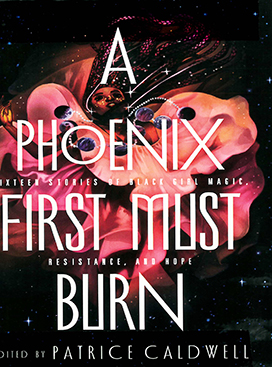 A phoenix first must burn : sixteen stories of Black girl magic, resistance, and hope