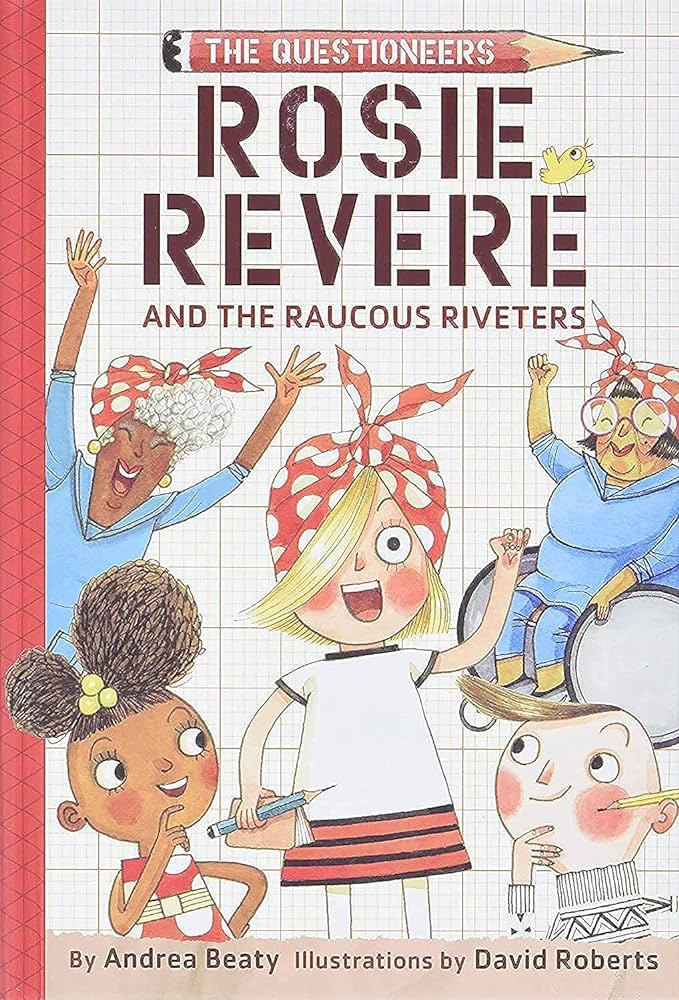 Rosie Revere and the Raucous Riveters