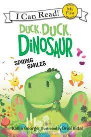 Duck, duck, dinosaur : spring smiles