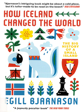 How Iceland changed the world : the big history of a small island