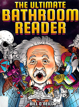 The ultimate bathroom reader : interesting stories, fun facts and just crazy weird stuff to keep you entertained on the crapper!