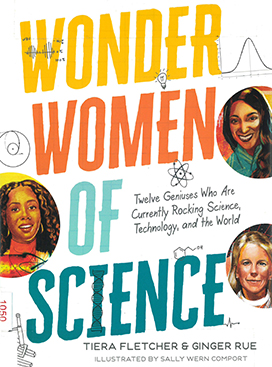 Wonder women of science : twelve geniuses who are currently rocking science, technology, and the world