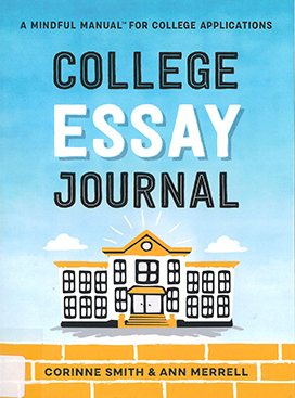 College essay journal : a mindful manual for college applications