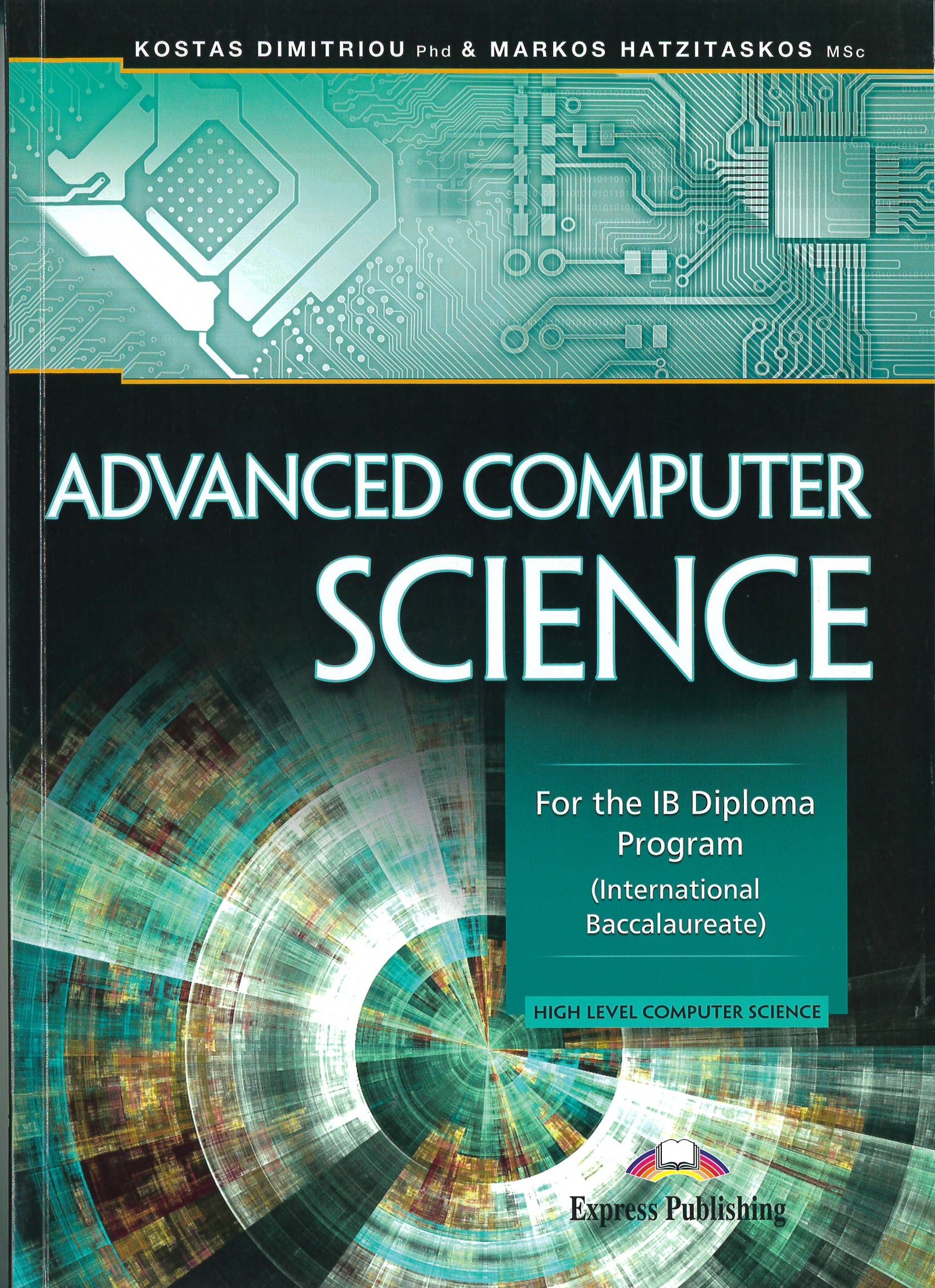 Advanced computer science : for the IB Diploma Program (International Baccalaureate) high level computer science
