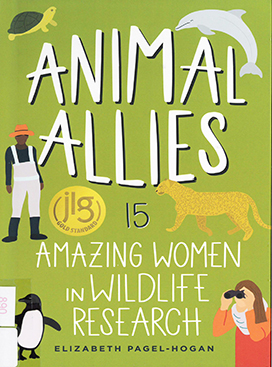 Animal allies : 15 amazing women in wildlife research