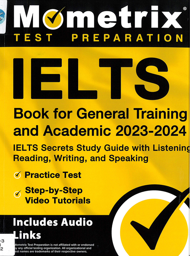 IELTS book for general training and academic 2023-2024 : IELTS secrets study guide with listening, reading, writing, and speaking : practice test : step-by-step video tutorials : includes audio links.