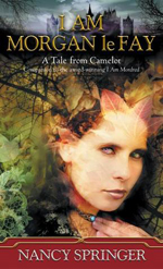 I am Morgan le Fay  : a tale from Camelot