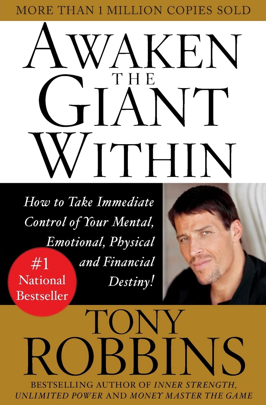 Awaken the giant within : how to take immediate control of your mental, emotional, physical & financial destiny!