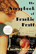 The scrapbook of Frankie Pratt  : a novel in pictures