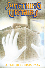 Something upstairs  : a tale of ghosts