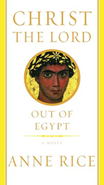 Christ the Lord  : out of Egypt : a novel