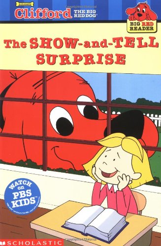 Clifford the big red dog  : The show-and-tell surprise