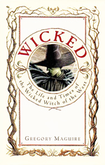 Wicked  : the life and times of the wicked witch of the West : a novel