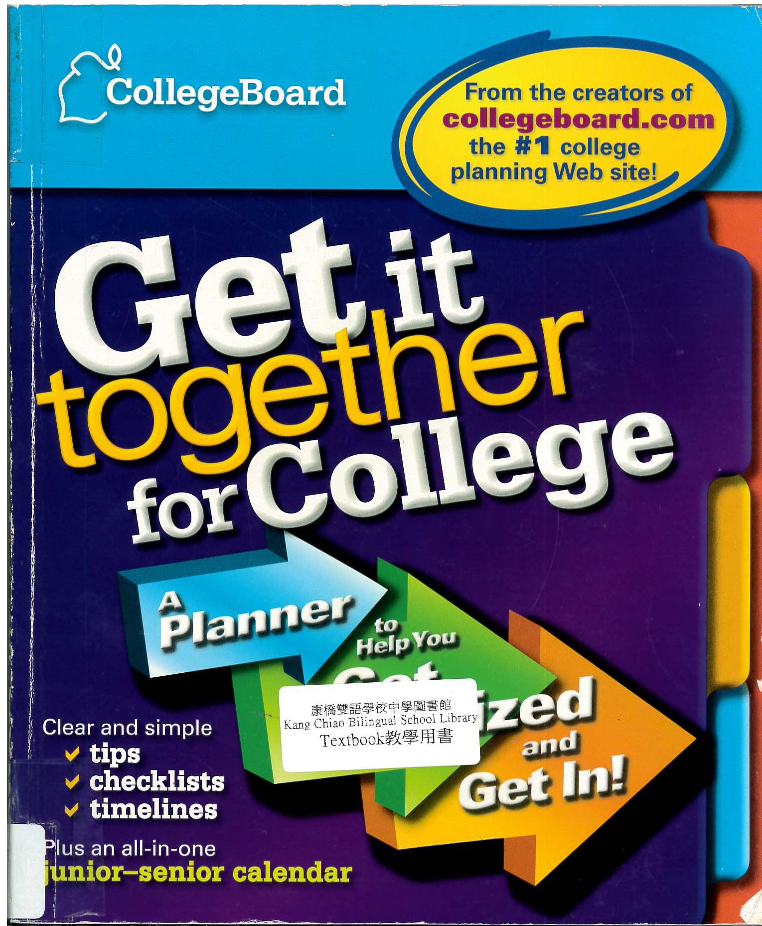 Get it together for college  : a planner to help you get organized and get in!