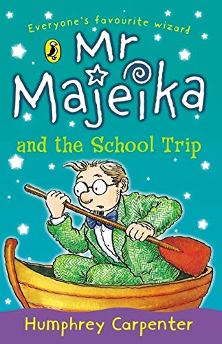 Humphrey Carpenter  : Mr Majeika and the School Trip