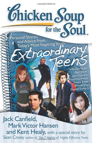 Chicken soup for the soul : extraordinary teens : Personal stories and advice from today
