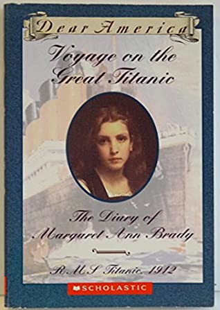 Voyage on the great Titanic : the diary of Margaret Ann Brady