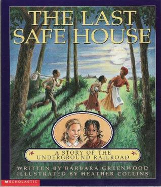 The last safe house  : a story of the underground railroad