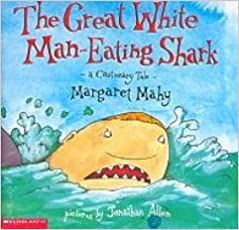 The great white man-eating shark  : a cautionary tale