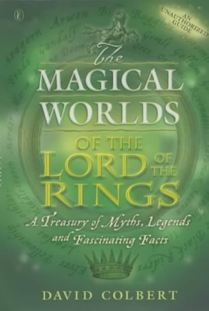 The Magical Worlds of the Lord of the Rings  : A Treasury of Myths, Legends and Fascinating Facts