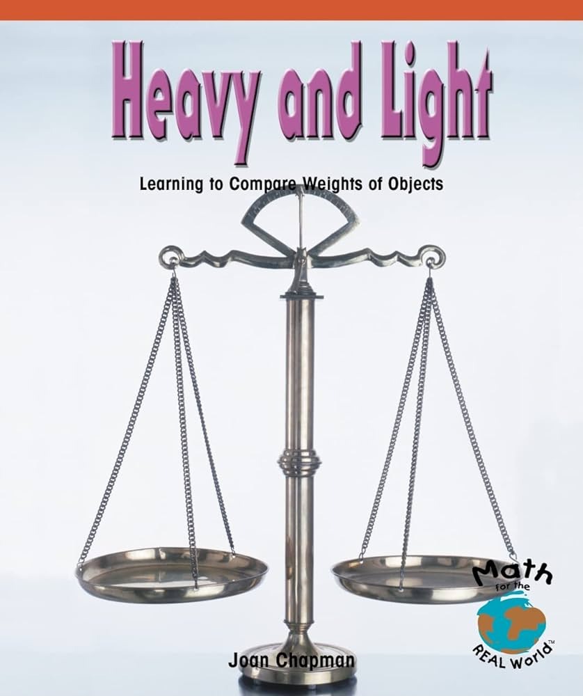 Heavy and light : learning to compare weights of objects [by] Wes Lipschultz