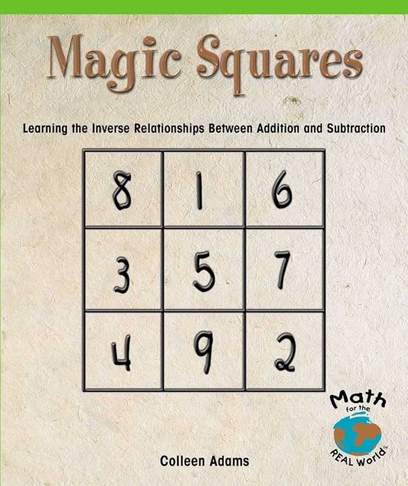 Magic squares : learning the inverse relationships between addition and subtraction [by] Colleen Adams