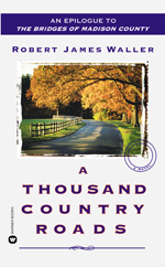 A thousand country roads  : an epilogue to the Bridges of Madison County
