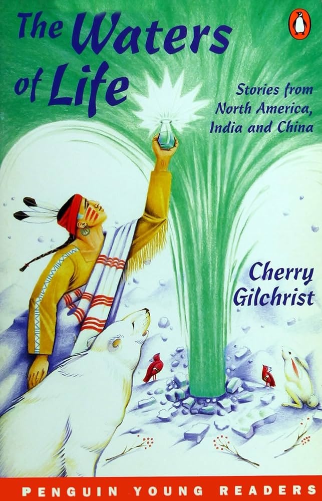 The Waters Of Life  : Stories From North America, India And China