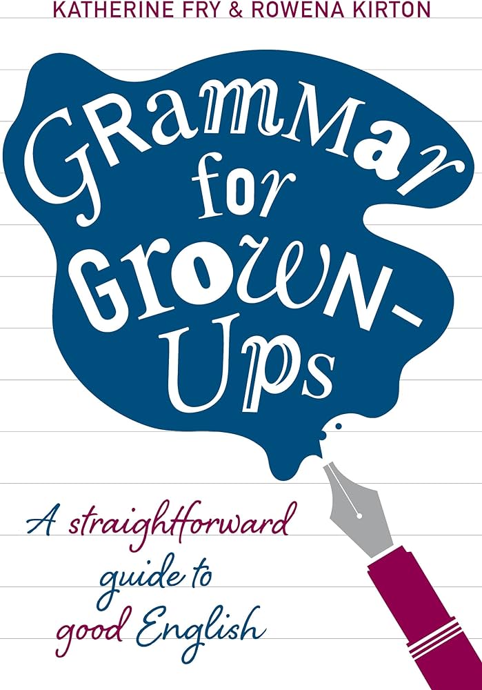 Grammar for grown-ups : a straightforward guide to good English
