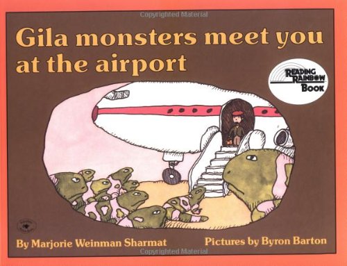 Gila Monsters Meet You At The Airport by Marjorie Weinman Sharmat ;