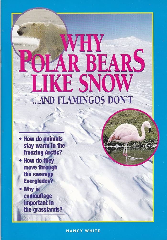 Why polar bears like snow  : and flamingos don