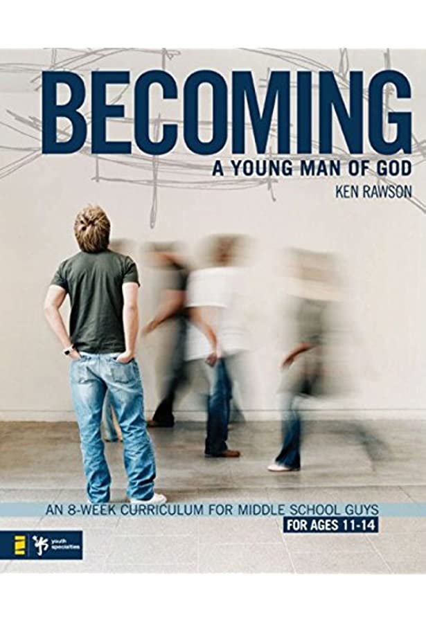 Becoming a young man of God : an 8-week curriculumfor middle school guys