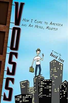 Voss  : how I come to America and am hero, mostly