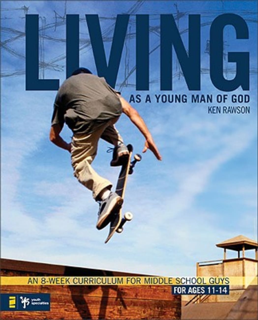 Living as a young man of God : an 8-week curriculum for Middle SchoolGuys : for ages 11-14